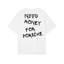 Need Money For Porsche T-Shirt