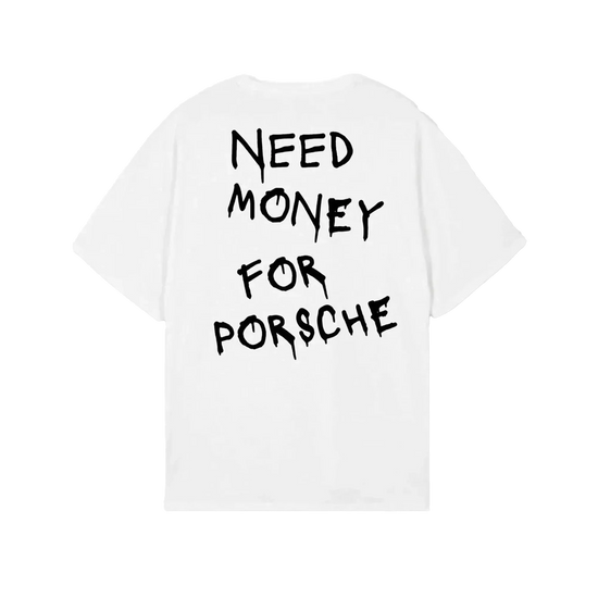 Need Money For Porsche T-Shirt